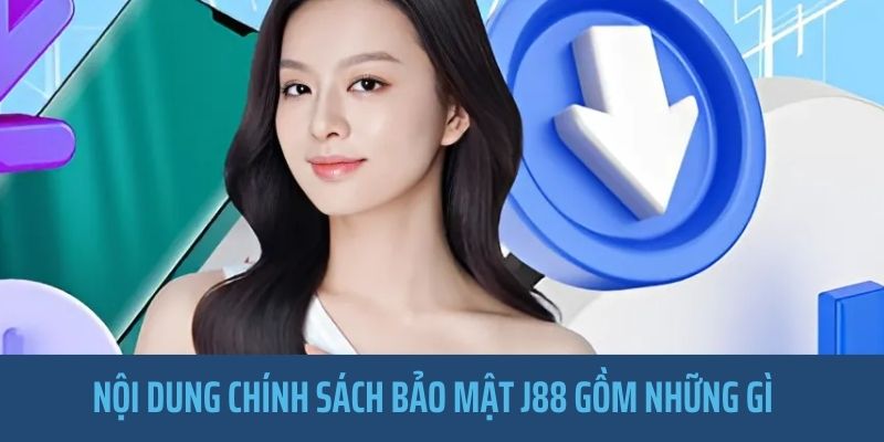 Những nội dung theo quy định trong chính sách của đơn vị J88