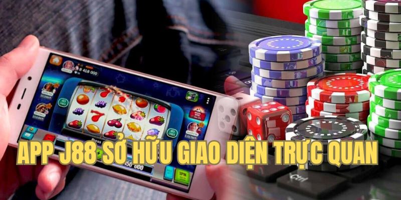 App J88 có giao diện thân thiện, dễ sử dụng