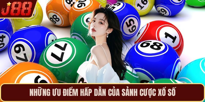 Những ưu điểm hấp dẫn của sảnh cược xổ số 