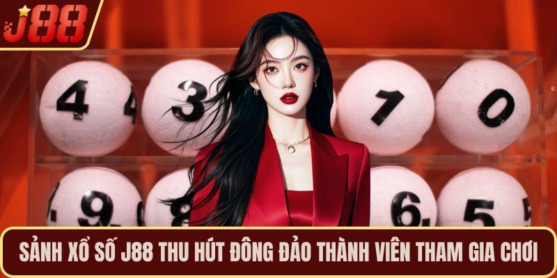 Sảnh xổ số J88 thu hút đông đảo thành viên tham gia chơi